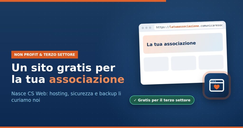 Copertina: un sito gratis per la tua associazione. Nasce CS Web, hosting, sicurezza e backup curati da Comunicare Sociale
